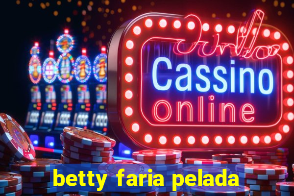 betty faria pelada