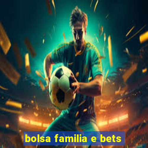 bolsa familia e bets