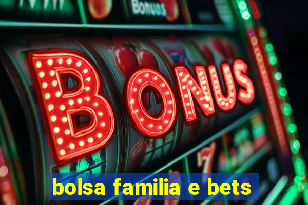 bolsa familia e bets