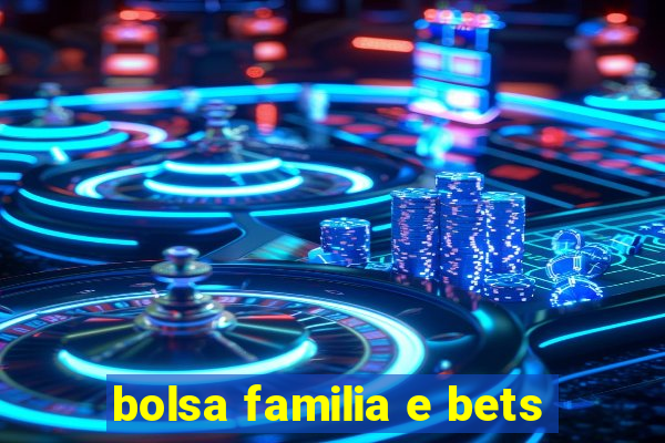 bolsa familia e bets