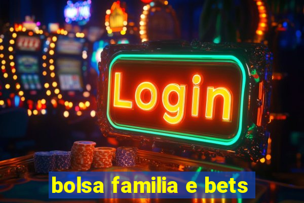 bolsa familia e bets