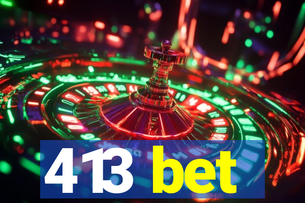 413 bet