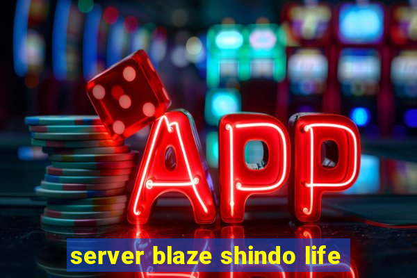 server blaze shindo life