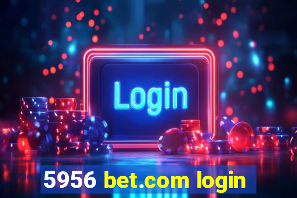 5956 bet.com login