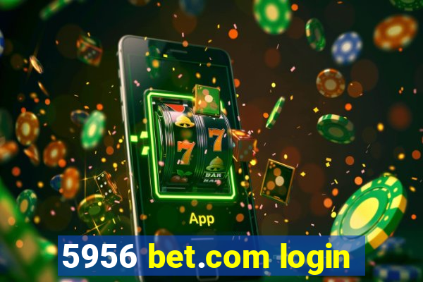 5956 bet.com login