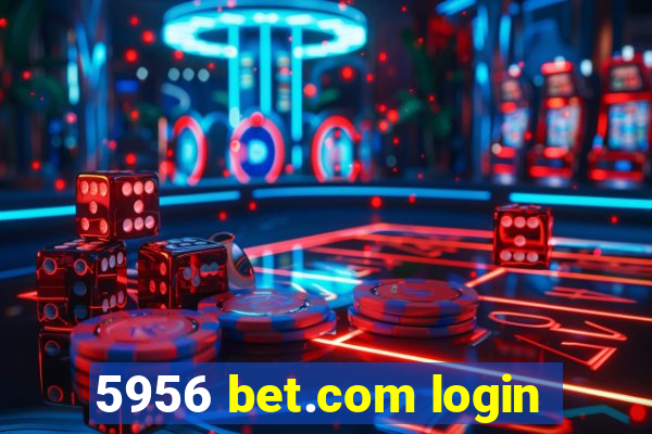 5956 bet.com login