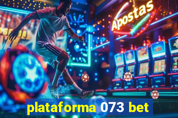 plataforma 073 bet