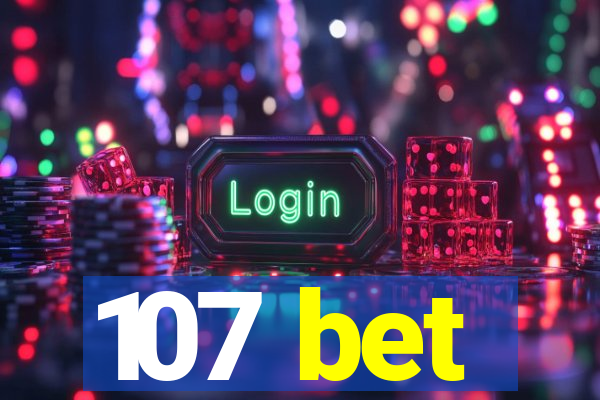 107 bet