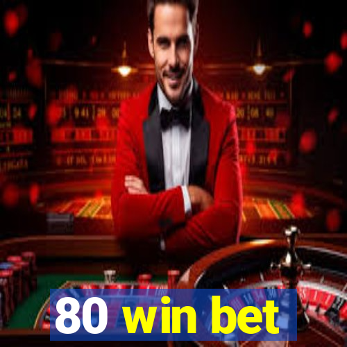 80 win bet