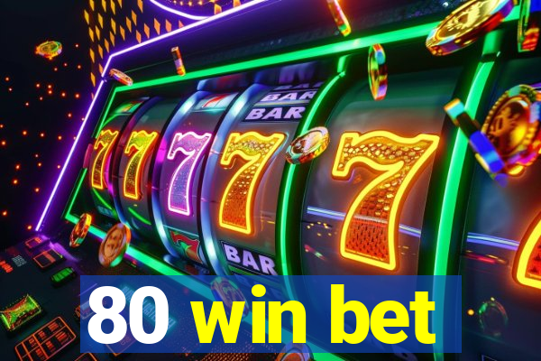 80 win bet