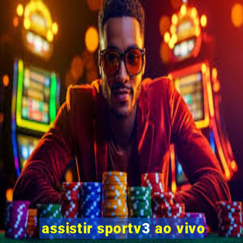 assistir sportv3 ao vivo