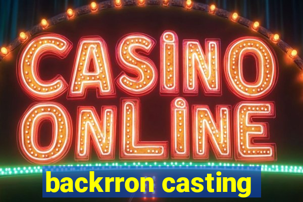 backrron casting