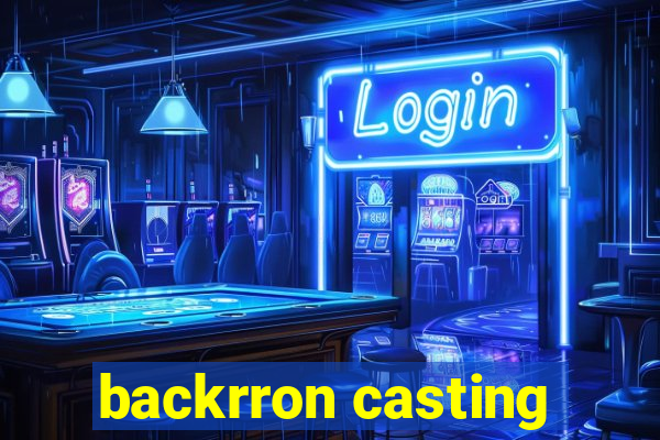 backrron casting