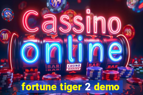 fortune tiger 2 demo