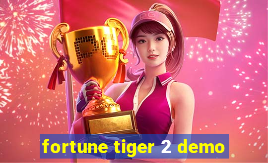 fortune tiger 2 demo