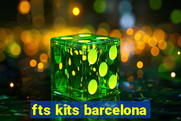 fts kits barcelona