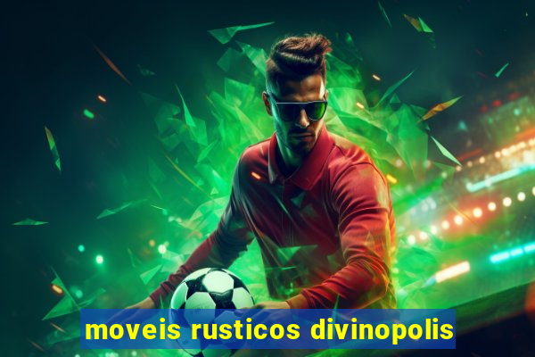 moveis rusticos divinopolis