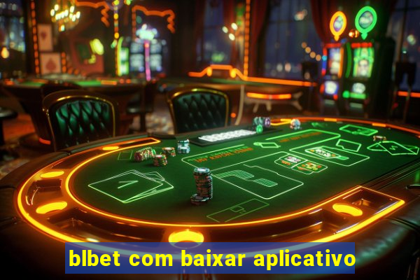 blbet com baixar aplicativo