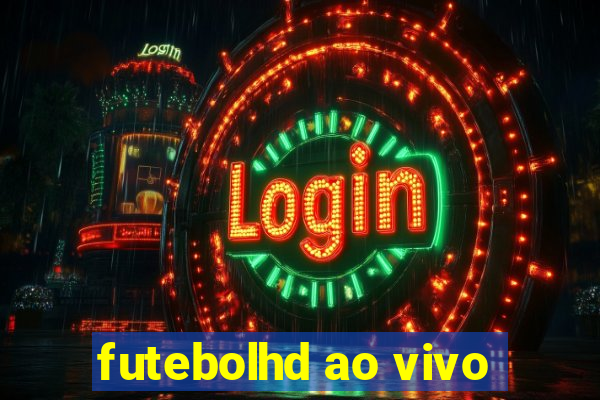 futebolhd ao vivo