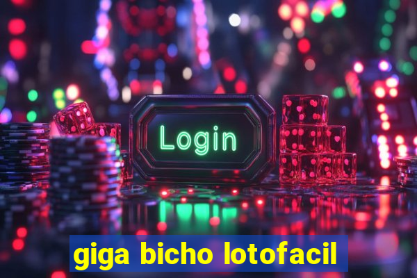 giga bicho lotofacil