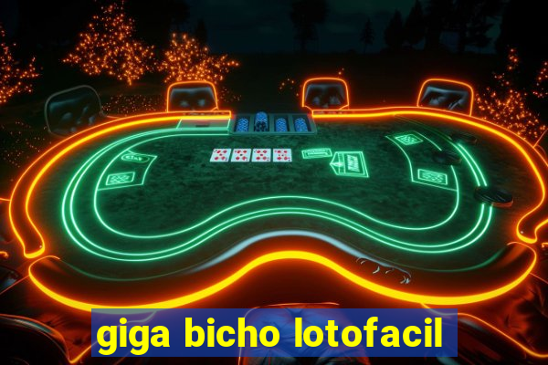 giga bicho lotofacil