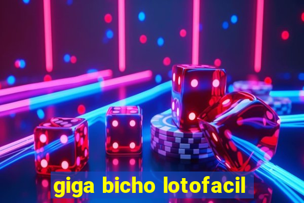 giga bicho lotofacil