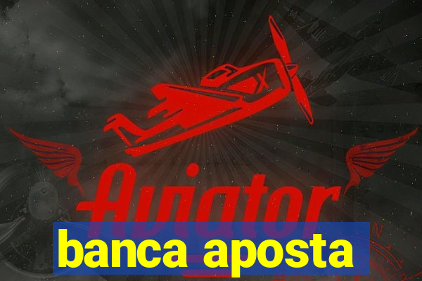 banca aposta