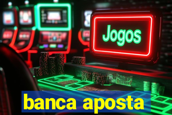 banca aposta