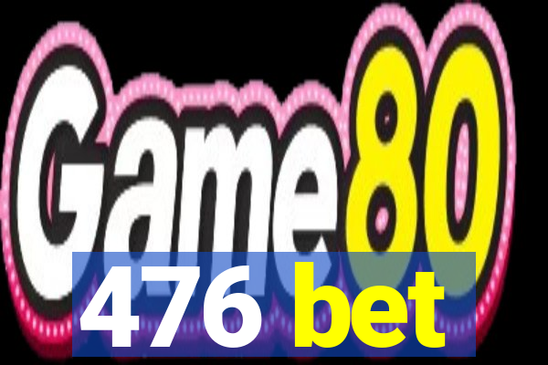 476 bet