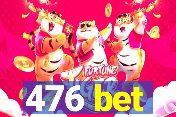 476 bet