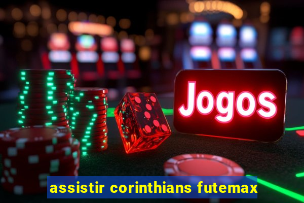 assistir corinthians futemax