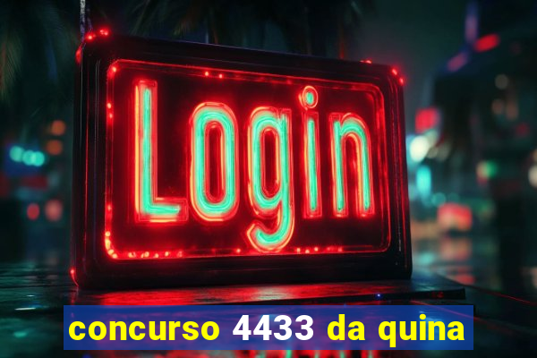 concurso 4433 da quina