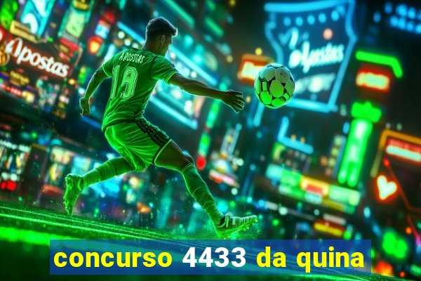 concurso 4433 da quina