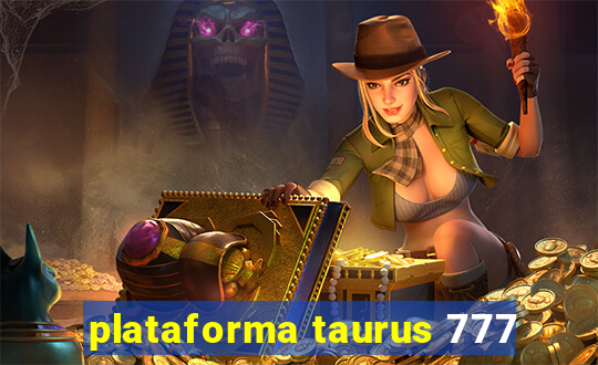 plataforma taurus 777