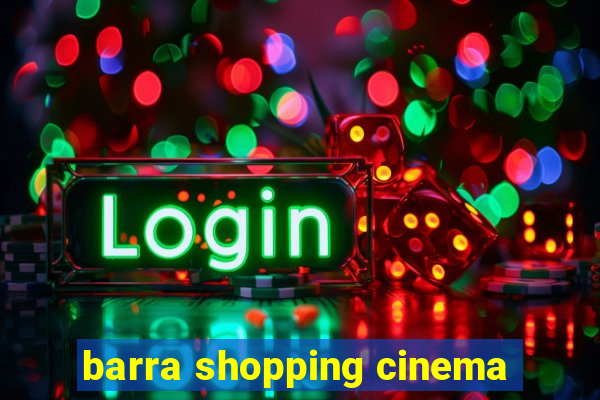 barra shopping cinema