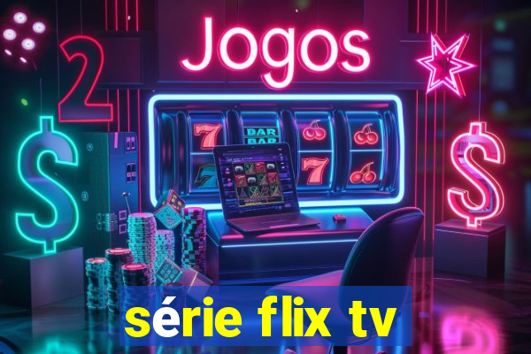 série flix tv