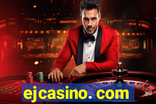 ejcasino. com