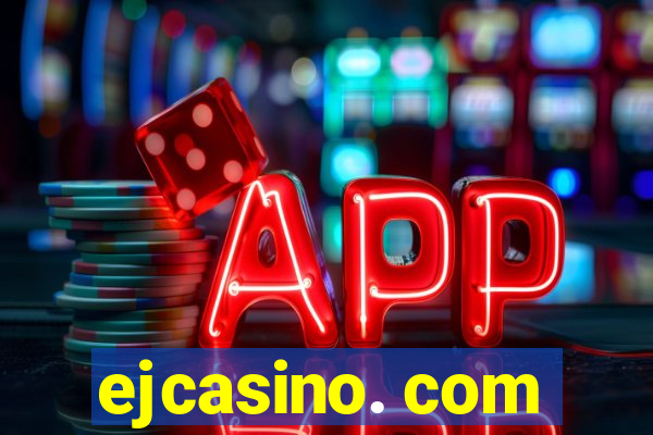 ejcasino. com