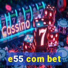 e55 com bet