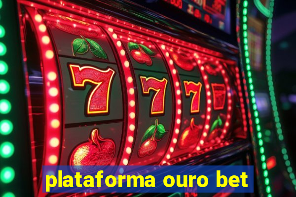 plataforma ouro bet