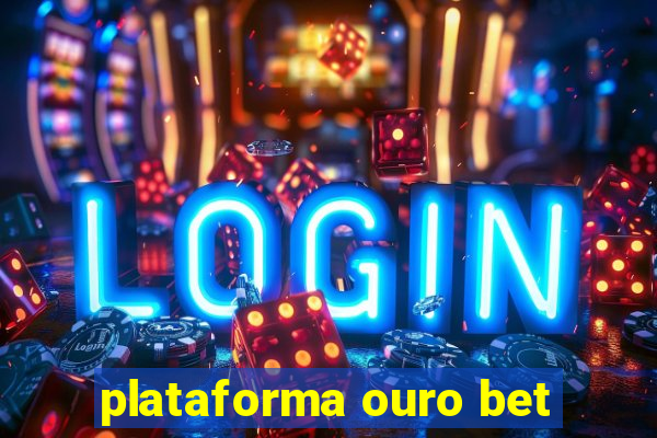 plataforma ouro bet