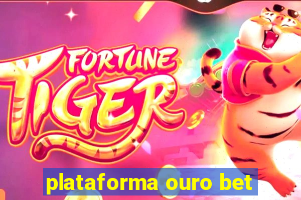 plataforma ouro bet