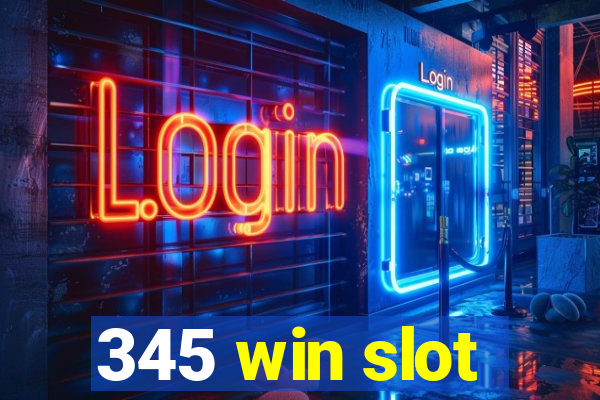 345 win slot