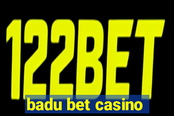 badu bet casino