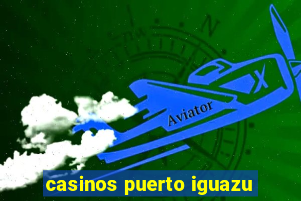 casinos puerto iguazu