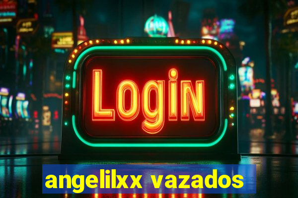 angelilxx vazados