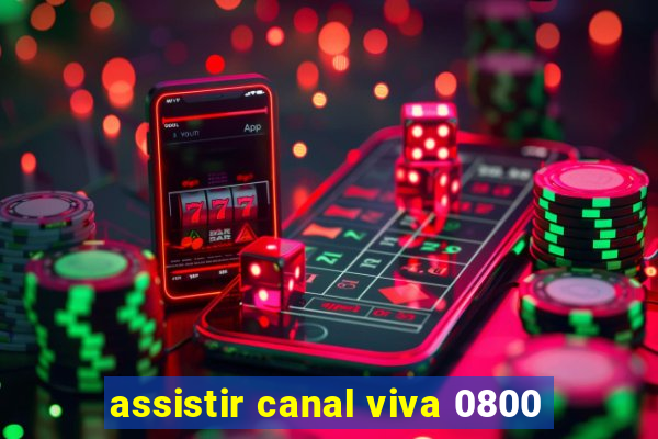 assistir canal viva 0800