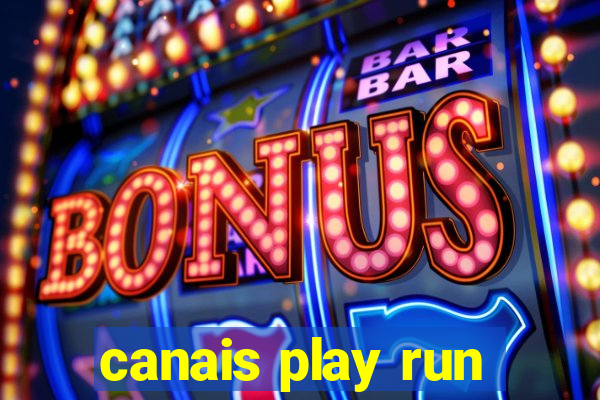 canais play run