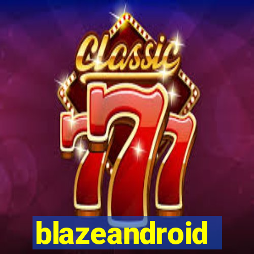 blazeandroid