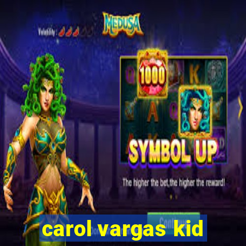 carol vargas kid